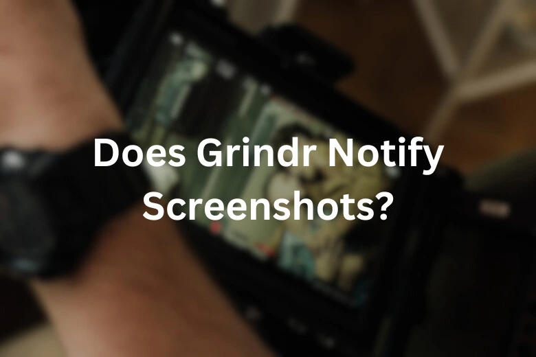 Does Grindr Notify Screenshots 1