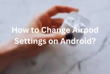 How to change airpod settings on