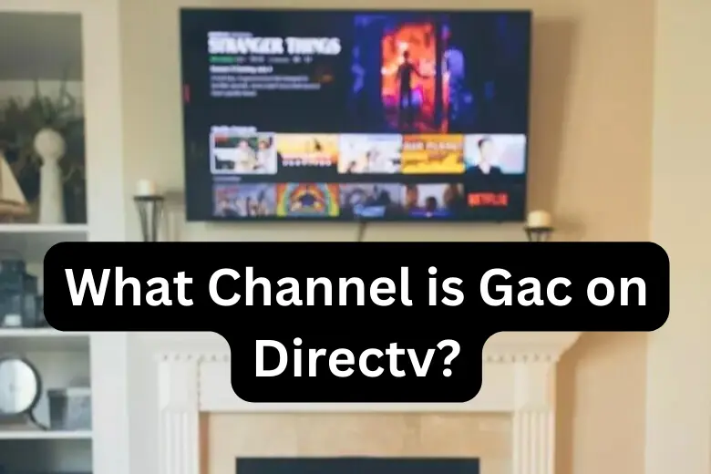 What Channel Is Gac on Directv