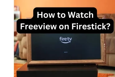 How to Watch Freeview on Firesti 3