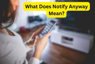 What Does Notify Anyway Mean